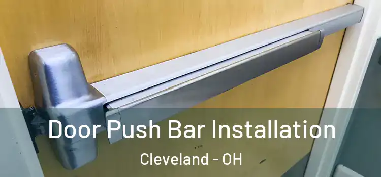 Door Push Bar Installation Cleveland - OH
